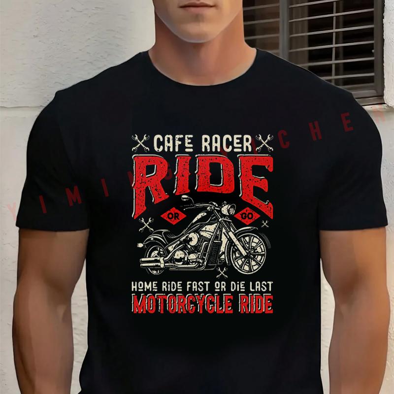 Cafe Racer Ride Or Go Home Ride Fast Or Die Last Motorcycle Ride Summer Cotton T-shirt Short Sleeved Casual O-Neck Tops