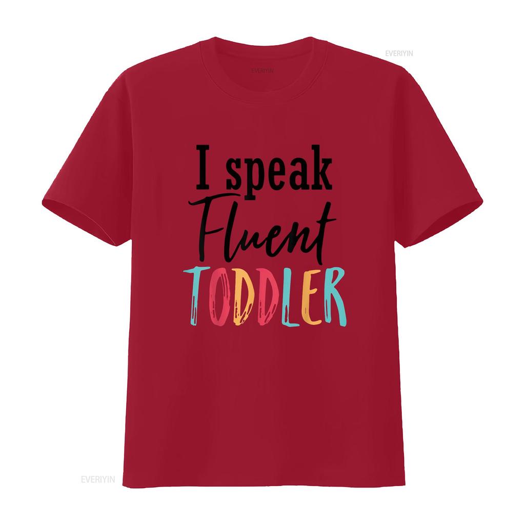 I Speak Fluent Toddler Mom Life Daycare Preschool Teacher T Shirt White Vintage Washed Streetwear Breathable Slightly Graphic