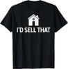 I'd Sell That Funny Realtor Shirt Real Estate Agent Gift Unisex T-Shirt