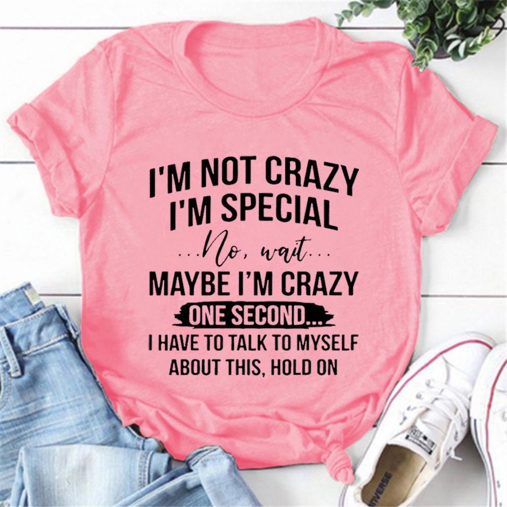 I'm Not Crazy I'm Special Printed T-Shirts Women Short Sleeve Funny T shirts Round Neck Tee Shirt Casual Summer Tops