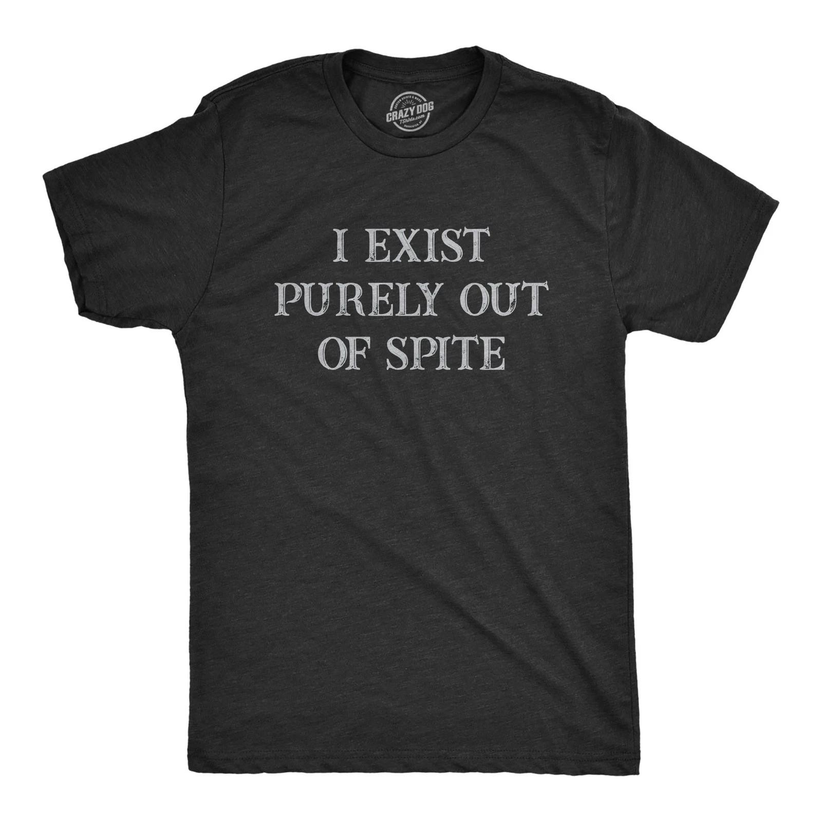 Mens I Exist Purely Out Of Spite T Shirt Funny Sarcastic Text Graphic Tee for S