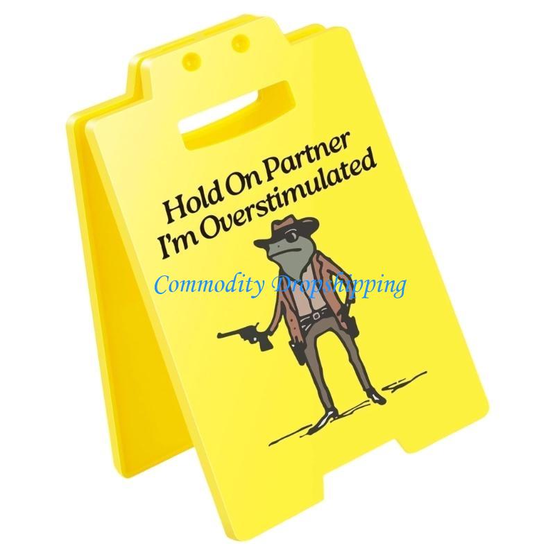 

Y5JC Hold on Partner I m Overstimulated Desk Signs,Funny Office Desk Warning Signs China Mainland