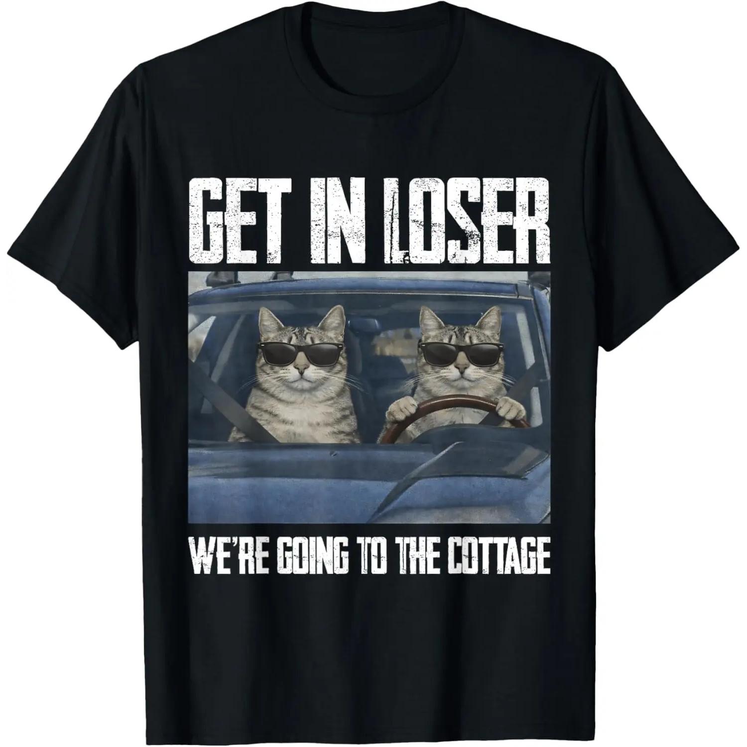 

Get in Loser Were Going To The Cottage Funny Cat Meme T-shirt Men and Women Summer Cotton Clothing Fashion Short Sleeved Tee S разноцветный