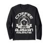 Coffee and Alaskan Malamute Coffee Drinking Dog Owner Lover Long Sleeve T-Shirt