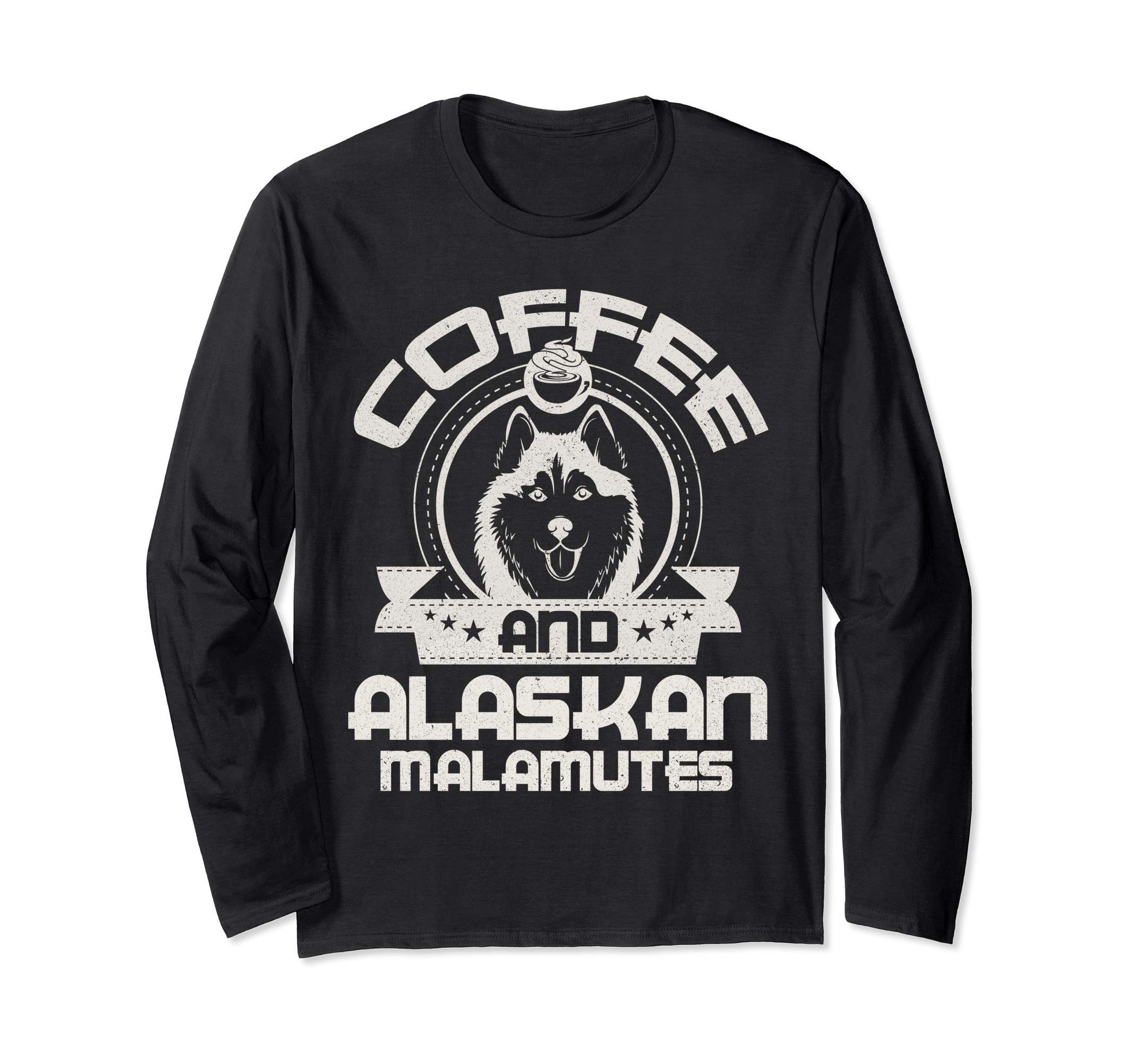 

Coffee and Alaskan Malamute Coffee Drinking Dog Owner Lover Long Sleeve T-Shirt