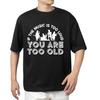 If The Music Is Too Loud You're Too Old  T-shirt Men's Women's Tops Tees – Funny Music Quote Tee