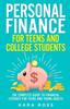 The Personal Finance for Teens and College Students : The Complete Guide To Financial Literacy for Teens and Young Adults Book