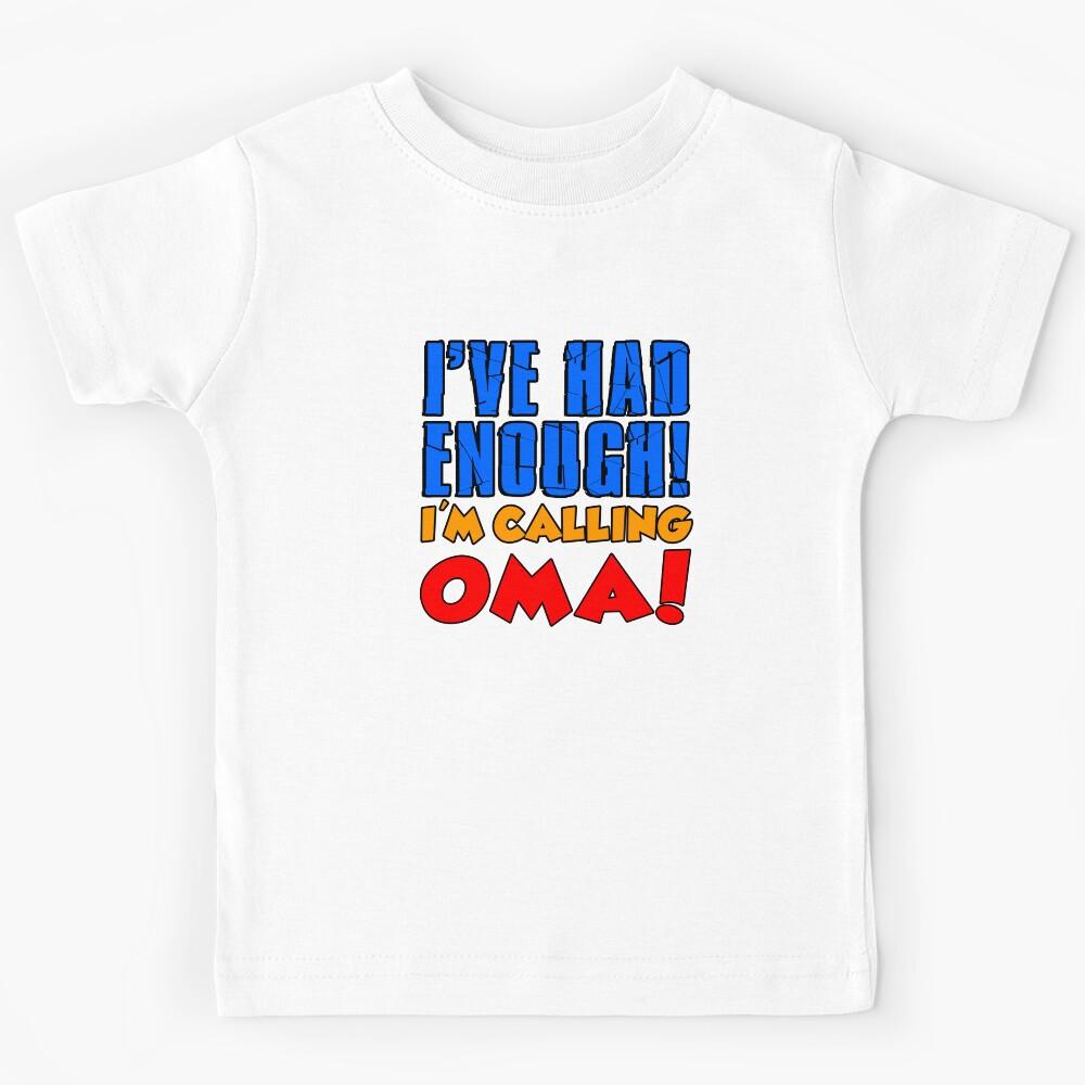 Had Enough I m Calling Oma German Grandchild Kids T-Shirt 140