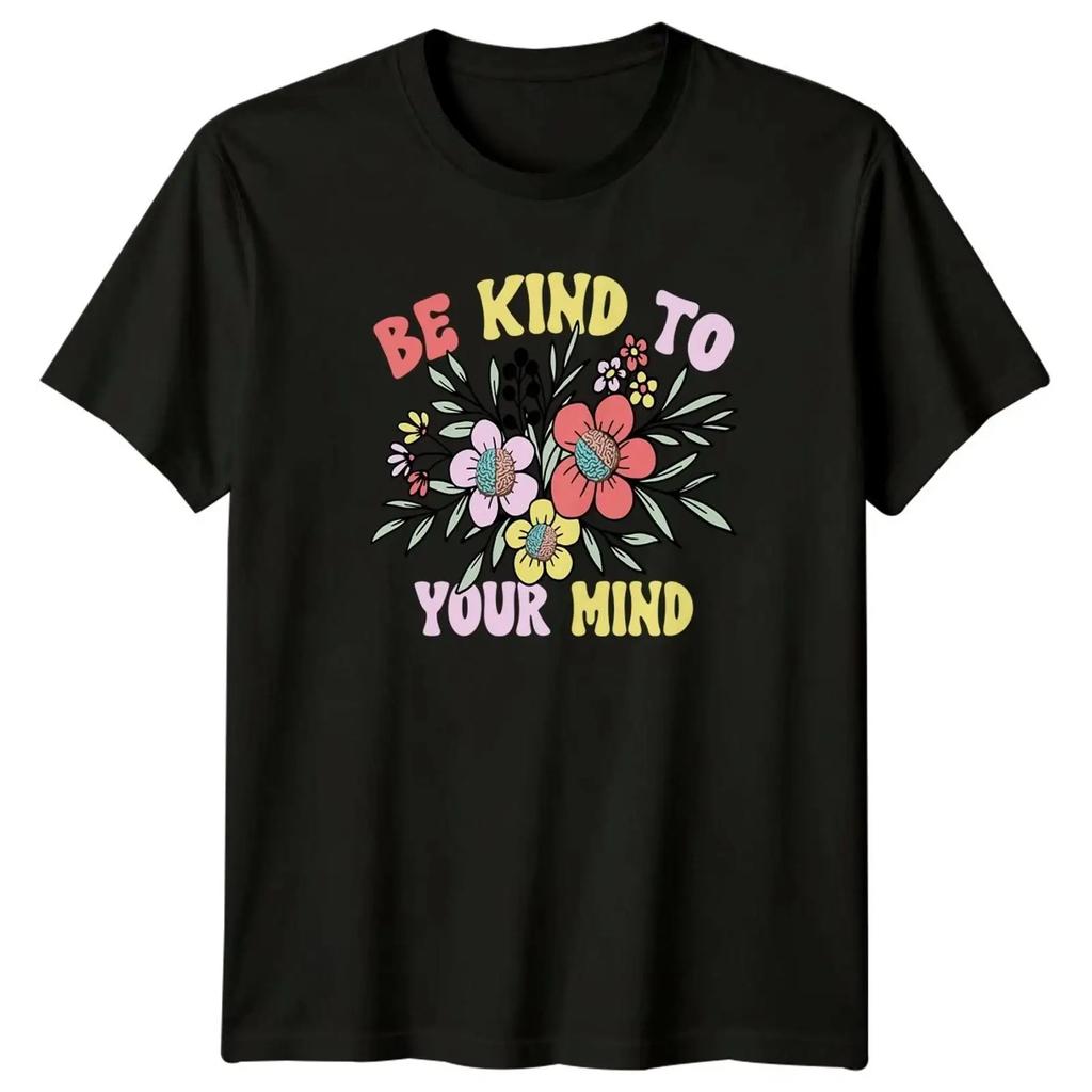 Be Kind To Your Mind Daunisex T Shirt Self Care Floral Vintage Soft Versatile Unisex Stretched Casual Comfortable Homme