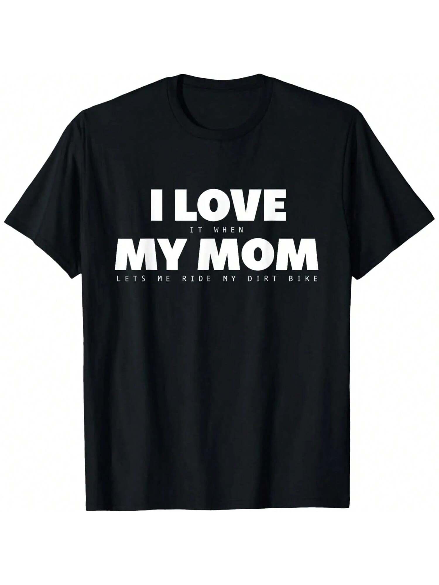 I Love It When My Mom Lets Me Ride My Dirt Bike Motocross T-Shirt S разноцветный