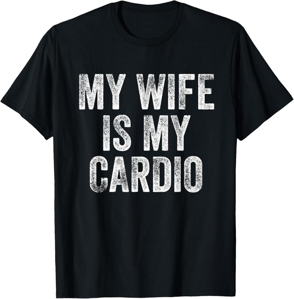 My Wife Is My Cardio T-Shirt