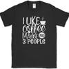 Ich mag Kaffee und vielleicht 3 Leute Unisex T-Shirt Lustiger Humor Koffein-Liebhaber Büro-T-Shirt