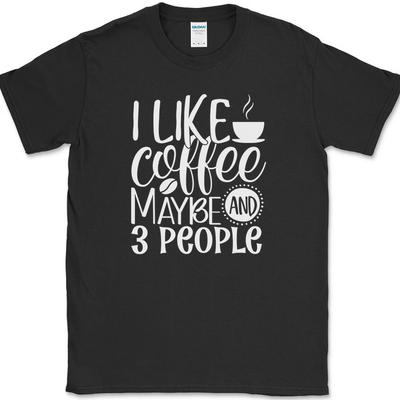 Ich mag Kaffee und vielleicht 3 Leute Unisex T-Shirt Lustiger Humor Koffein-Liebhaber Büro-T-Shirt