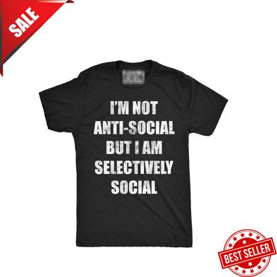 Kostenloser Versand! Lustige T-Shirts Ich bin nicht sozialunverträglich, aber ich bin selektiv sozial Sarkastisches Unisex-T-Shirt