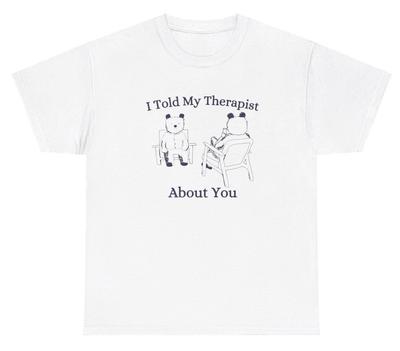 I Told My Therapist About You T Shirt Funny Mental Health Bear Gen Z Retro Tee