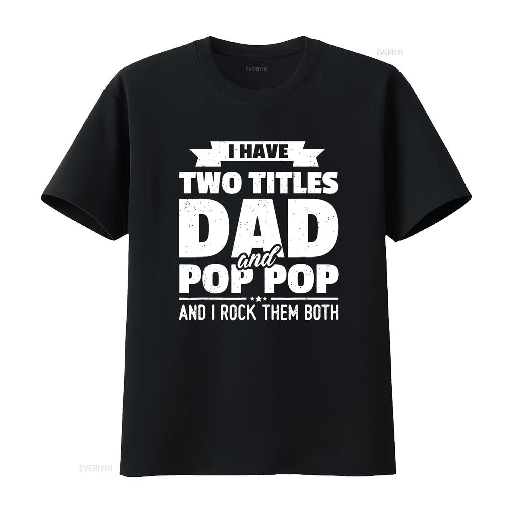 I Have Two Titles Dad And Pop Grandpa Father s Day T Shirt vintage Washed Top For Everyday Wear Stretched homme Stylish