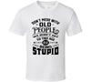 Don't Mess With Old People Tee Funny Birthday T-Shirt Novelty Unisex T Shirt