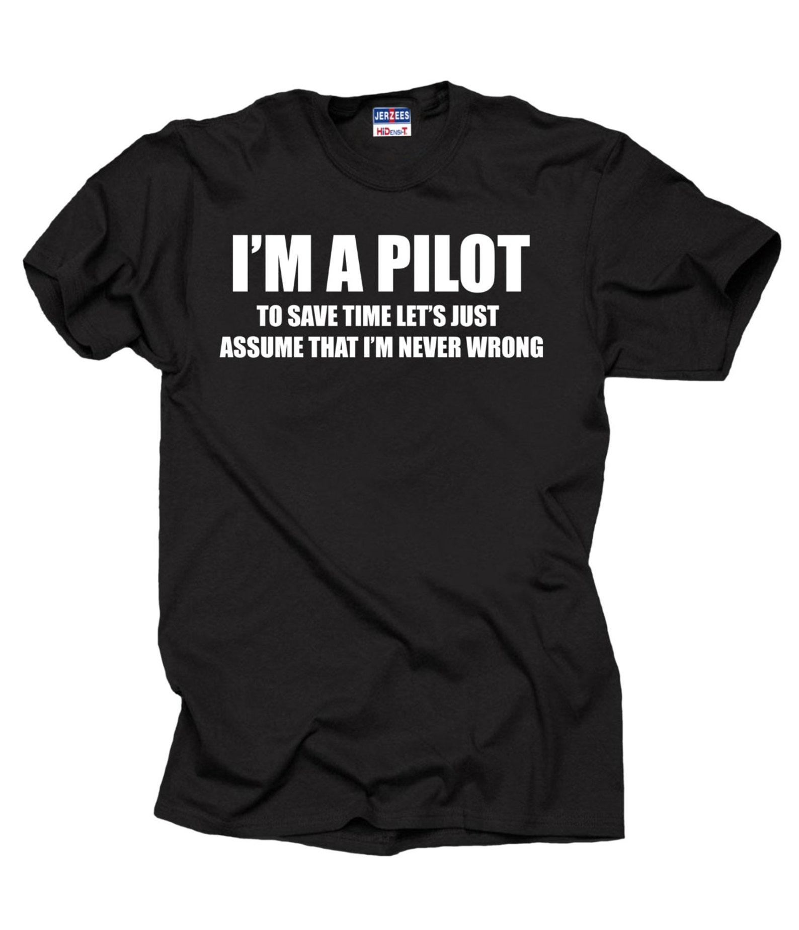 Funny Pilot T-Shirt: I m Never Wrong, Unisex Cotton Tee XL