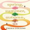 Spring Summer Autumn Us by Fiona Collins Paperback Book 9781662507236