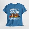 Sloth Mode Energy Loading Please Wait T Shirt For Lazy Days
