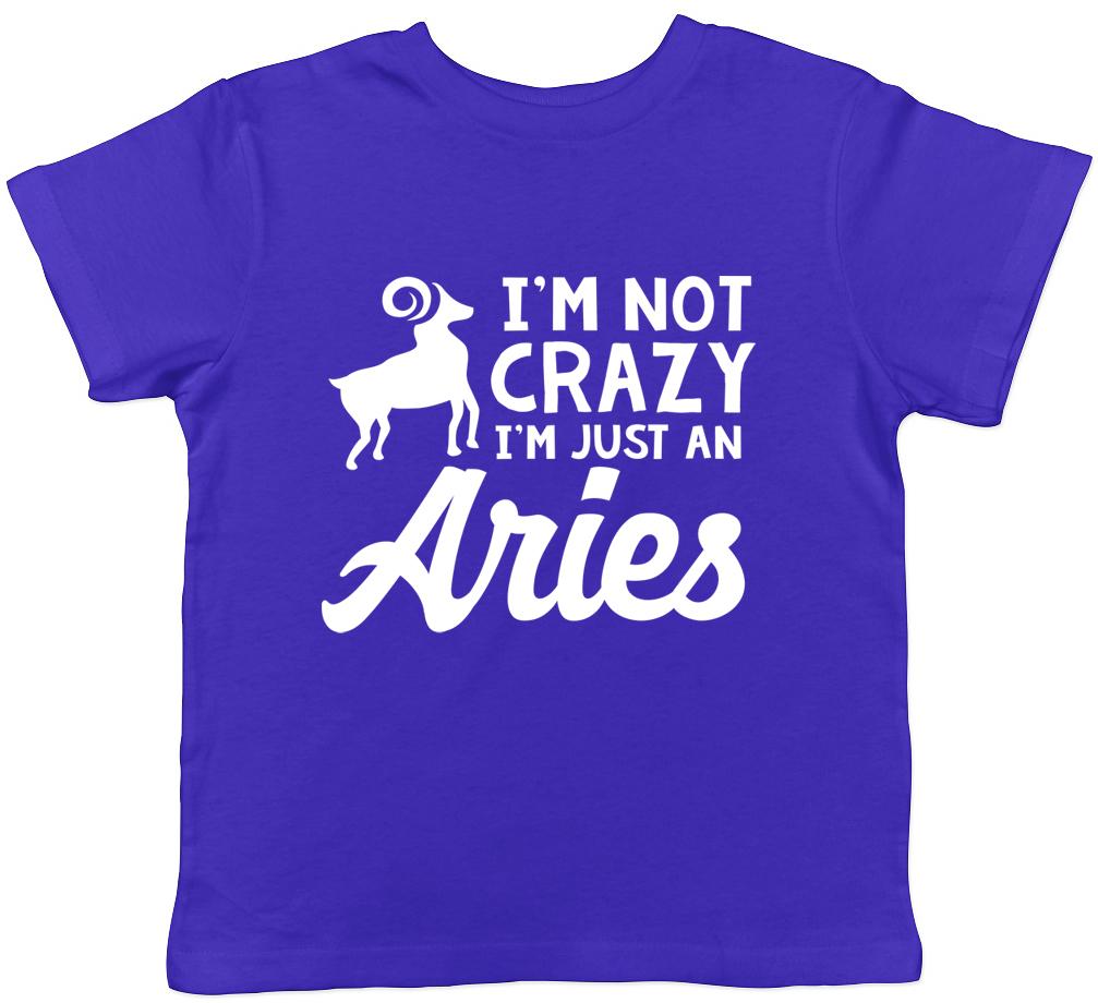 I m Not Crazy I m Just an Aries Boys Girls Kids Childrens T-Shirt 150