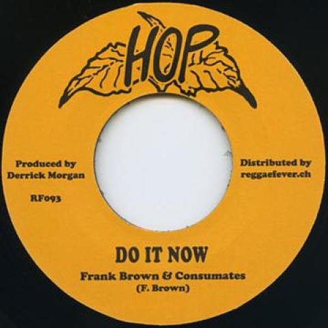 7inch Record FRANK BROWN, CONSUMATES - Do It Now / More They Get RF093 Hop/Reggae Feve 1968 Europe Reggae, Ska & Dub Used