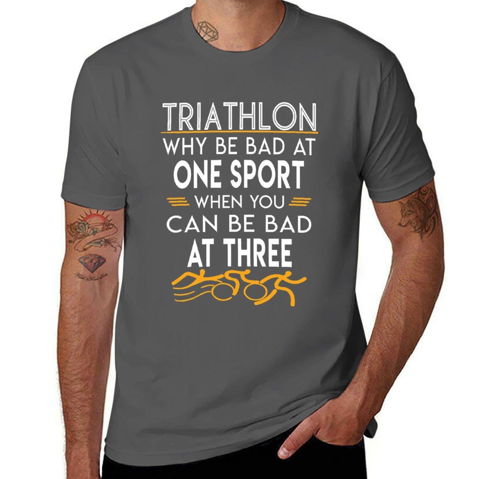 

Why be Bad At One Sport When You Can Be Bad At Three - Triathlon T-Shirt korean fashion t shirts for men 4XL
