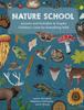 The Nature School : Lessons and Activities To Inspire Children's Love for Everything Wild Book