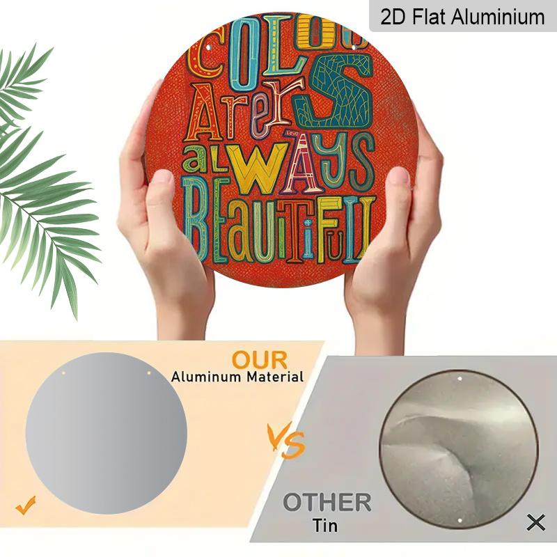 2D Flat 1pc, 8x8 in, "Colors Are Always Beautiful" Round Wall Art Aluminum Metal Sign - Vibrant Multicolor Inspirational Poster for Home, Cafe