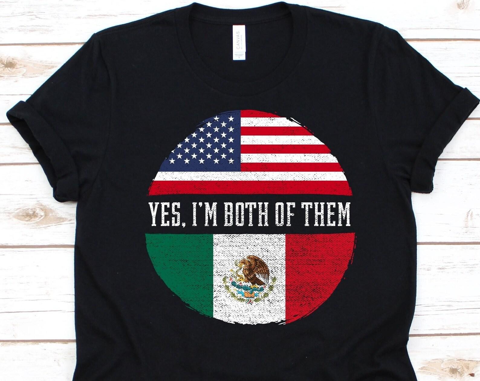 Yes I m Both of Them Shirt, American Flag, Flag Of Mexico, United Mexican States, USA Flag, 4th Of July, Mexican Americans, Dual Citizenship 3XL