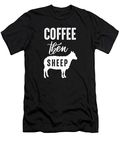 Funny Coffee Then Sheep For Sheep Farmers And Ranchers T-Shirt S to 3XL 4XL