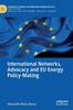 The International Networks, Advocacy and EU Energy Policy-Making Book