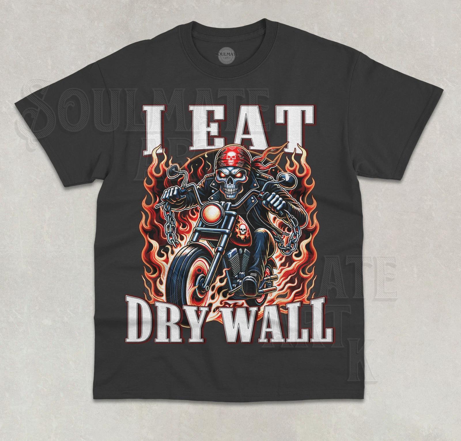 I Eat Dry Wall T-Shirt Funny Meme Evil Skeleton Motorcycle Unisex Shirt XL