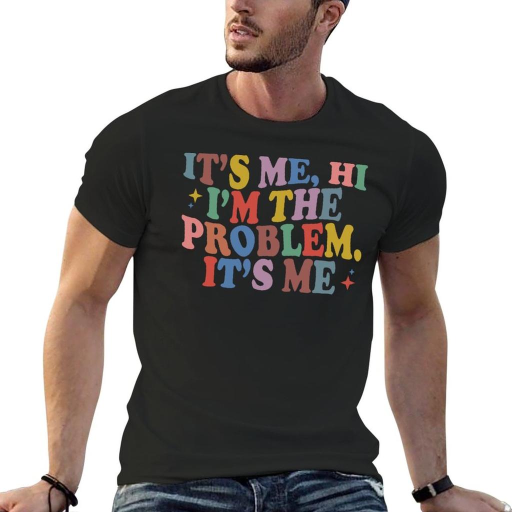 Its Me Hi Im The Problem Its Me T-Shirt Essential T Shirt Vintage Anime Shirt Black T-shirts Fo