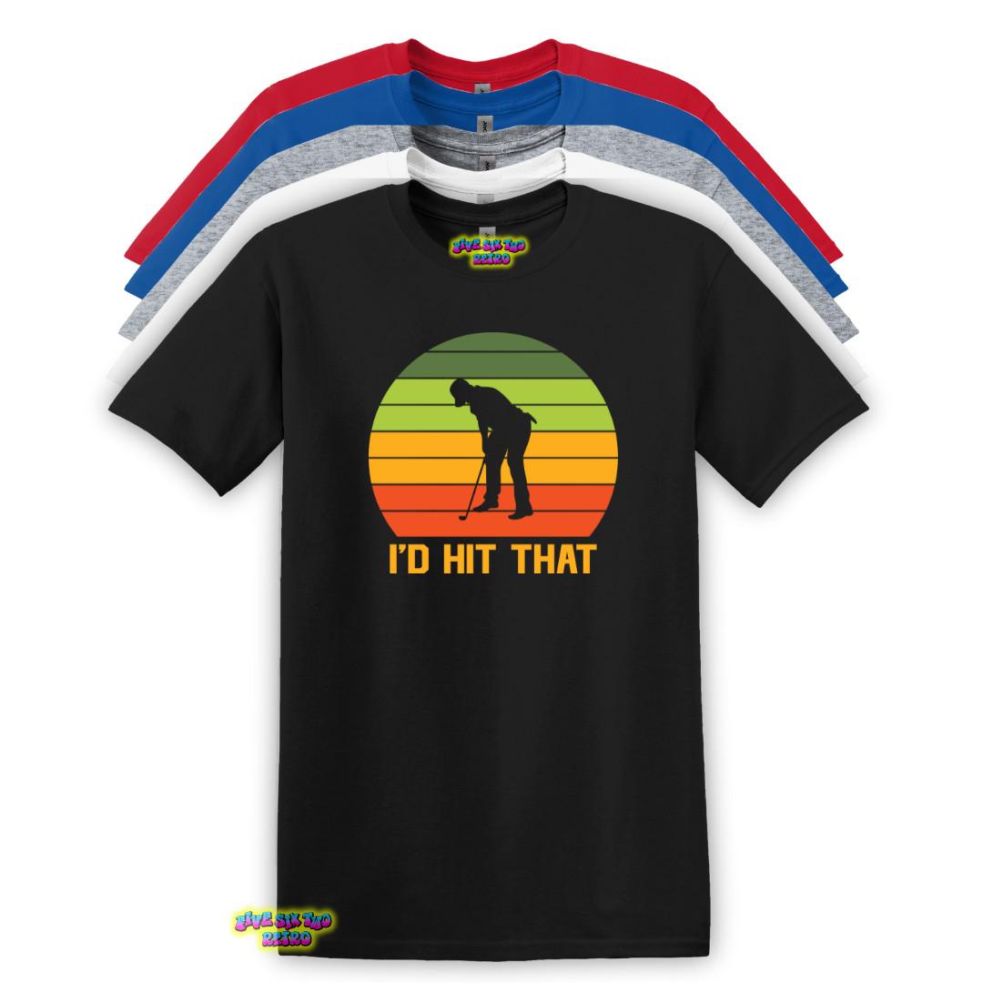 I d Hit That Golf Unisex Adult T-Shirt S-3XL XXXL