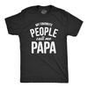 Mens My Favorite People Call Me Papa T Shirt Funny Humor Father Tee for Guys
