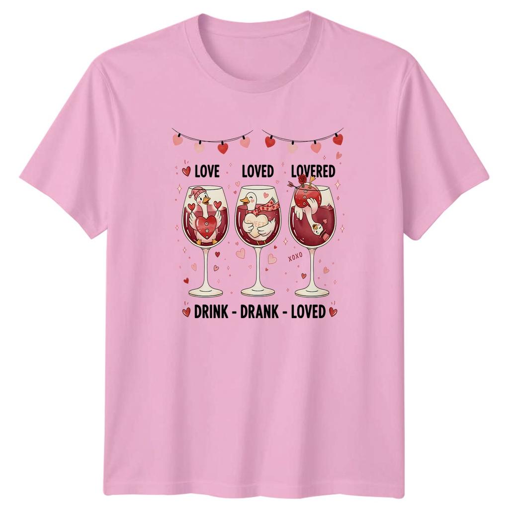 Love Loved Lovered Drink Drank Unisexs TShirt Goose Wine Lover Valentines Day