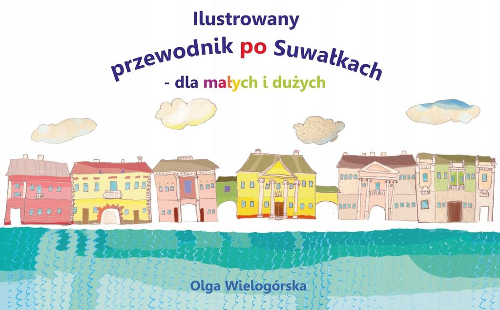 Ilustrowany przewodnik po suwałkach dla małych i d