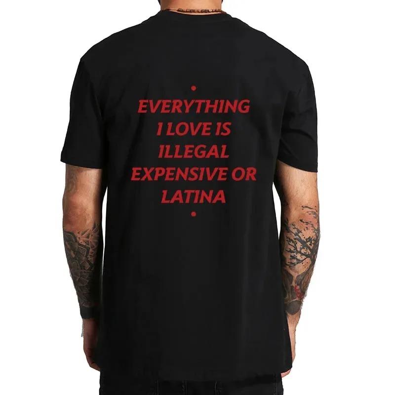 Tutto ciò che amo è illegale costoso o bionda latina Maglietta Frase Divertente Magliette Y2k 100% Cotone Unisex Magliette Top Taglia UE