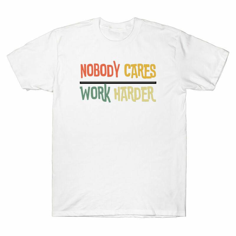 Harder Work Shirt Nobody Workout Gym Motivational Tee T Cares Cotton Fitness