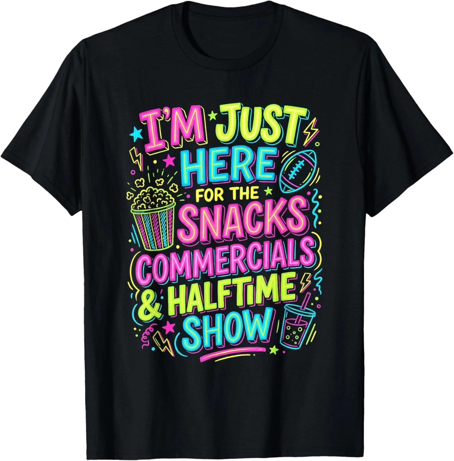 I_m Just Here for The Snacks Commercials Halftime Show Gift Unisex T-Shirt 2XL