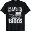 Cotton Please Be Patient I'm From the 1900s Funny Over the Hill T-Shirt
