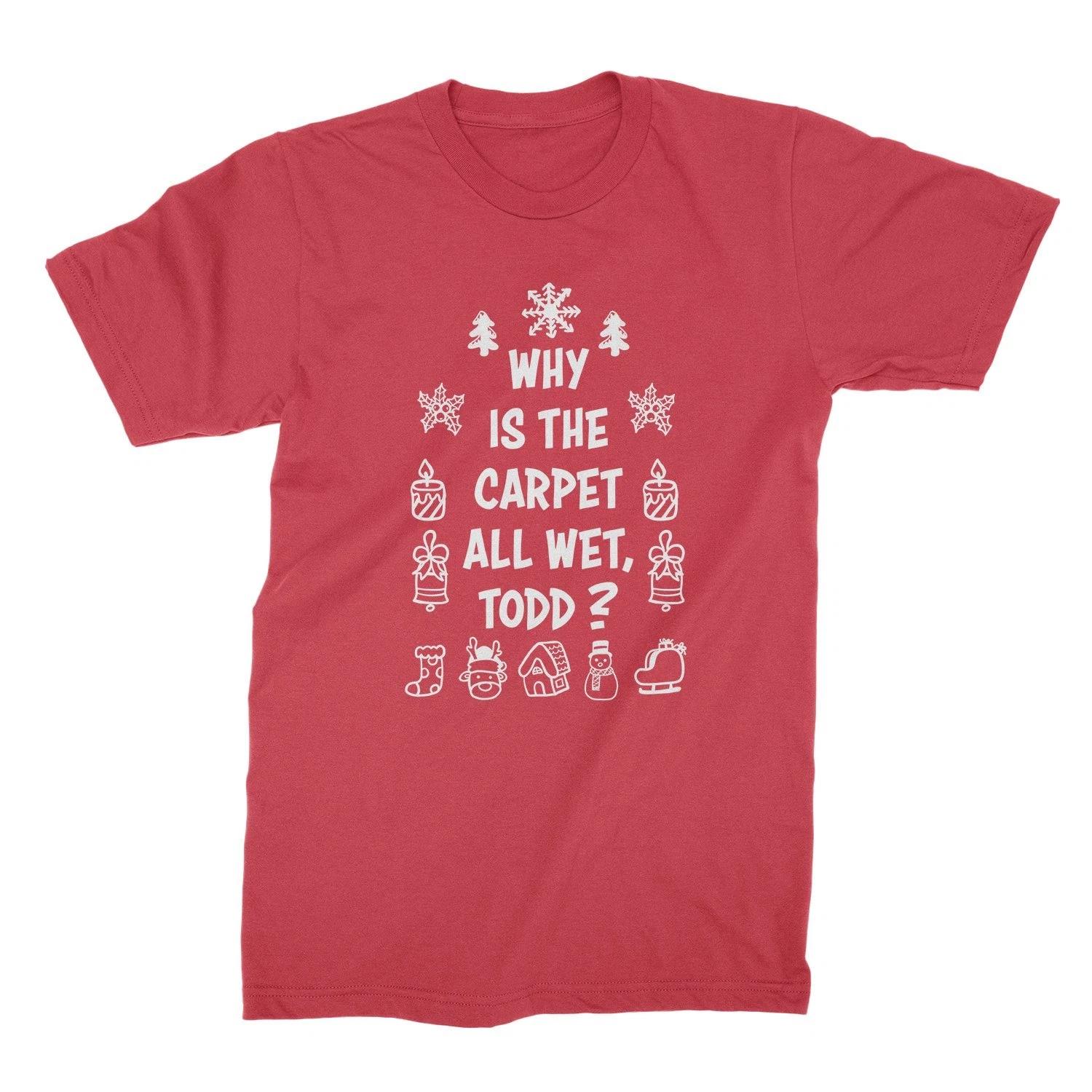 

Why Is The Carpet All Wet Todd Shirt Christmas Vacation T Shirts M