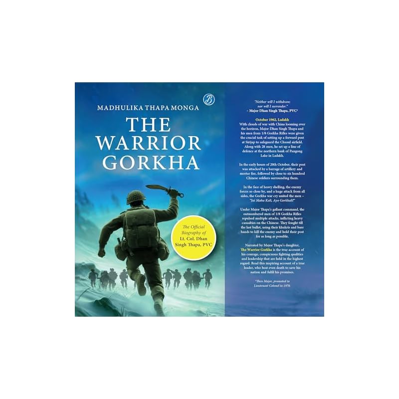 The Warrior Gorkha | The Official Biography of Lt. Col. Dhan Singh Thapa, PVC | The True Account of the Gorkha Param Vir Who Fought the Chinese