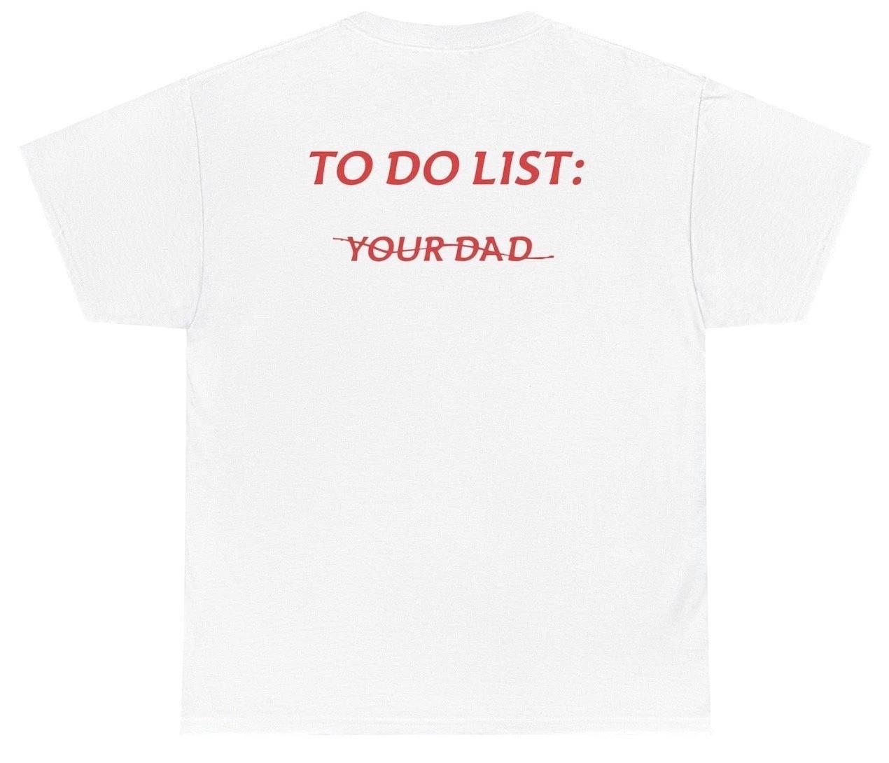 To Do List Your Dad Back Graphic T Shirt Funny Inappropriate Adult Humor Tee XXL
