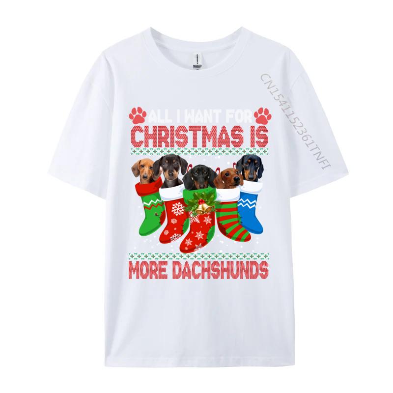 I Want For Christmas Is More Dachshunds Ugly Xmas Dog Lovers T-Shirts Rife Men T Shirt All Cotton Round Collar Short Sleeve