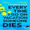 Every Time I Go On Vacation Someone Dies by Catherine Mack... 9781035032068