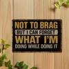 "Not To Brag" Retro 12x8in Humorous Aluminum Sign