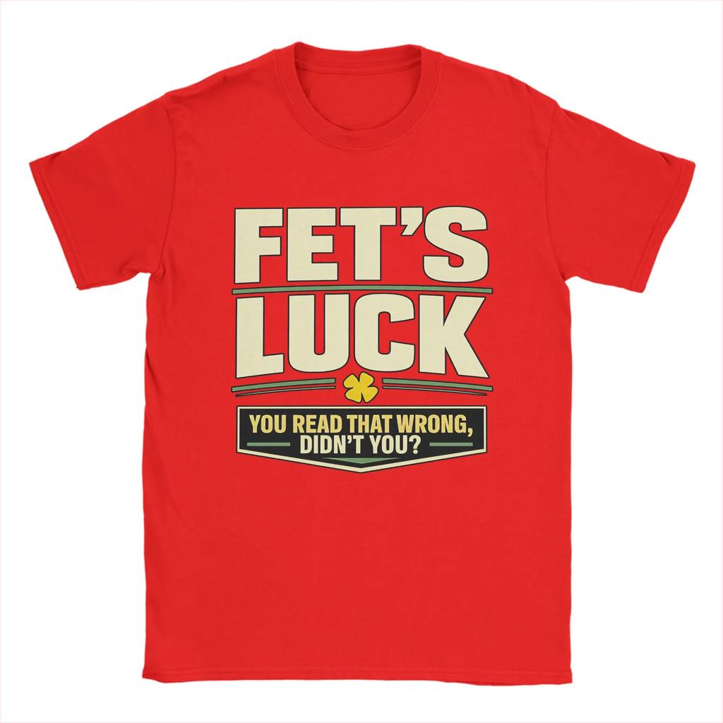 Men T-Shirts Fet’S Luck You Read That Wrong, Didn’T You Amazing Pure Cotton Tee Shirt Short Sleeve T Shirt Crewneck Top
