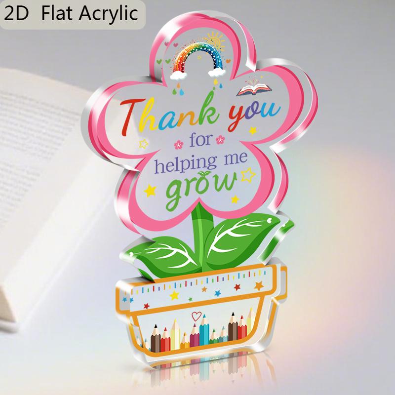 2D Flat  Thank You for Helping Me Grow  Acrylic Teacher Appreciation Gifts Desk Decoration, Suitable for Wall Decoration, Porch, Room, Villa, Accents 11*7.5CM